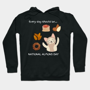 Every day should be 'National Almond Day' Hoodie